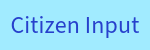 Citizen Input